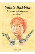 Sainte bakhita l'esclave qui rencontra le christ (