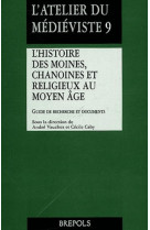 Histoire des moines, chanoines et religieux au moyen-age