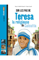 Sur les pas de teresa, la religieuse de calcutta