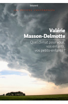 Quel climat pour vous, vos enfant, vos petits enfants ?