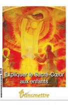 Transmettre n°249 - expliquer le sacré-coeur aux enfants