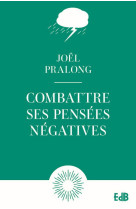 Combattre ses pensées négatives - poche