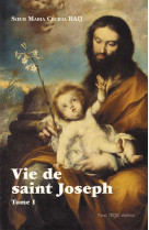 Vie de saint joseph - tome 1