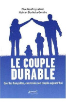 Le couple durable - oser les fiançailles, construire son couple aujourd'hui