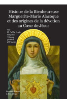 Histoire de la bienheureuse marguerite-marie alacoque et des origines de la dévotion au cœur de jésus - l452