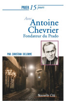 Prier 15 jours avec antoine chevrier