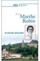 Prier 15 jours avec marthe robin