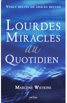 Lourdes, miracles au quotidien (deuxième édition)