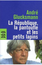 La république, la pantoufle et les petits lapins