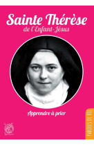 Sainte thérèse de l'enfant-jésus,  apprendre à prier - nouvelle édition