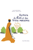 Histoire du roi et des trois maisons