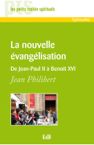 La nouvelle évangélisation : de jean-paul ii à benoît xvi