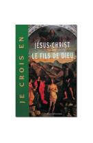 Je crois en jésus-christ le fils de dieu