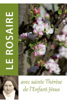 Le rosaire avec sainte thérèse de l'enfant-jésus