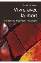 Vivre avec la mort, le defi du nouveau testament