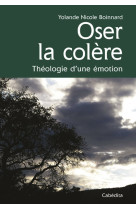 Oser la colere, theologie d'une emotion