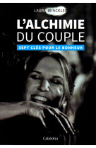 L'alchimie du couple - 7 cles pour le bonheur