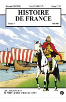 Histoire de france tome 5 - les carolingiens - de pépin le bref à hugues capet