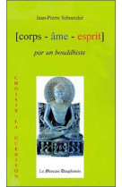 Corps âme esprit par un bouddhiste