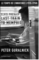 Elvis presley - last train to memphis - le temps de l'innocence