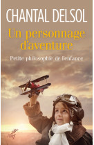 Un personnage d'aventure. petite philosophie de l'enfance