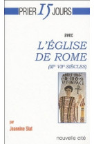 Prier 15 jours avec l'eglise de rome (iiie-viie siècles)