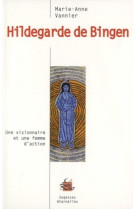 Hildegarde de bingen, une visionnaire et une femme d'action