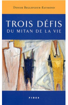 Trois defis du mitan de la vie