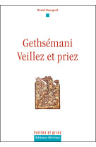 Gethsémani, veillez et priez