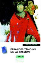 Etranges témoins de la passion