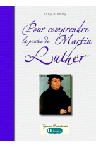 Pour comprendre la pensée de martin luther