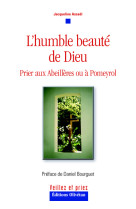 L’humble beauté de dieu. prier aux abeillères ou à pomeyrol