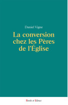 La conversion chez les peres de l'eglise