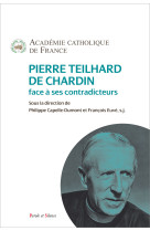 Pierre teilhard de chardin face à ses contradicteurs