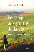 Pelerinage aux sources de la vie