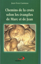 Chemins de la croix selon les evangiles de marc et de jean