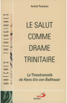 Salut comme drame trinitaire (le)