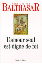 Amour seul est digne de foi