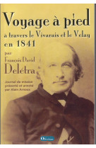 Voyage à pied à travers le vivarais et le velay - journal de mission du pasteur delétra