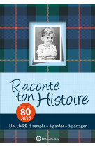 Raconte ton histoire - pour tes 80 ans