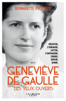 Geneviève de gaulle, les yeux ouverts