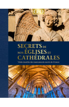 Secrets de nos églises et cathédrales