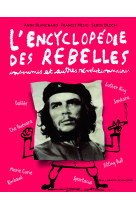 L'encyclopédie des rebelles, insoumis et autres révolutionnaires