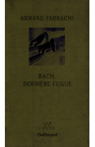 Bach, dernière fugue