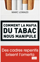 Comment la mafia du tabac nous manipule