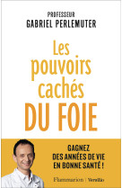 Les pouvoirs cachés du foie