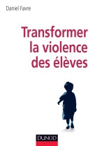 Transformer la violence des élèves - cerveau, motivations et apprentissage