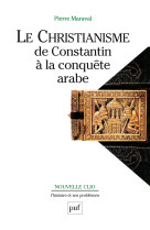 Le christianisme, de constantin à la conquête arabe