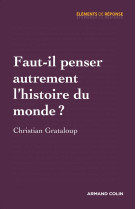 Faut-il penser autrement l'histoire du monde ?