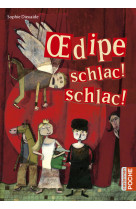 Oedipe schlac! schlac!